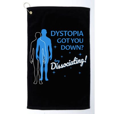 Dystopia Got You Down Try Dissociating Golf Towel