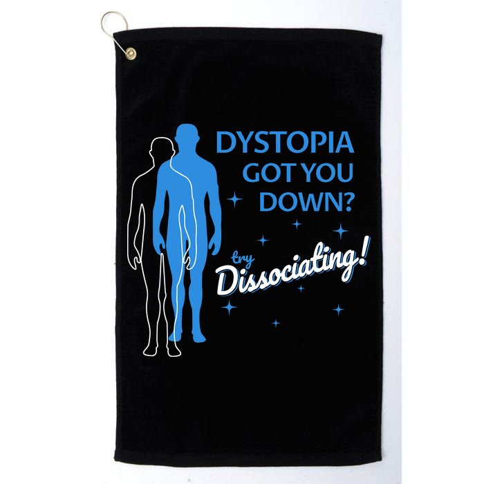 Dystopia Got You Down Try Dissociating Golf Towel