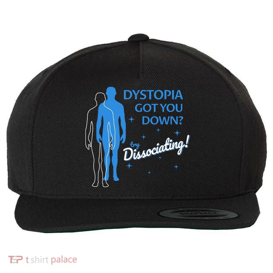Dystopia Got You Down Try Dissociating Wool Snapback Cap