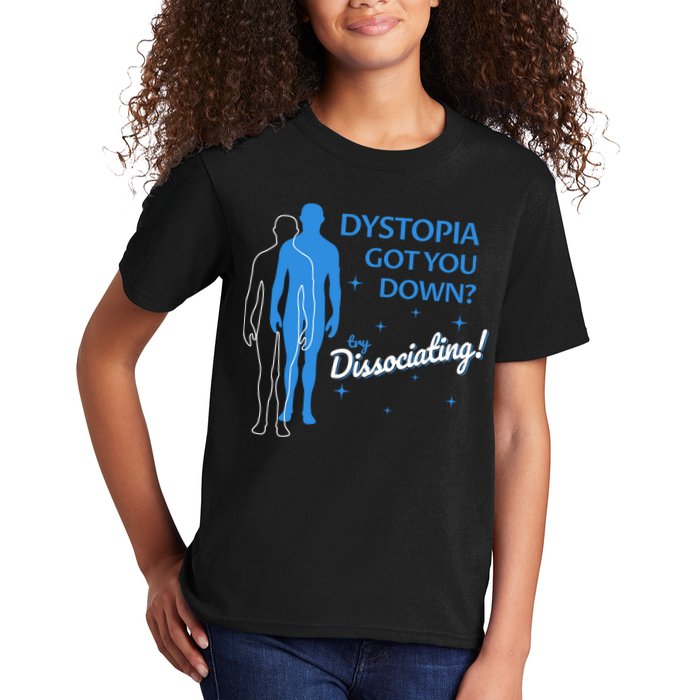 Dystopia Got You Down Try Dissociating Kids T-Shirt