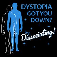 Dystopia Got You Down Try Dissociating Kids T-Shirt