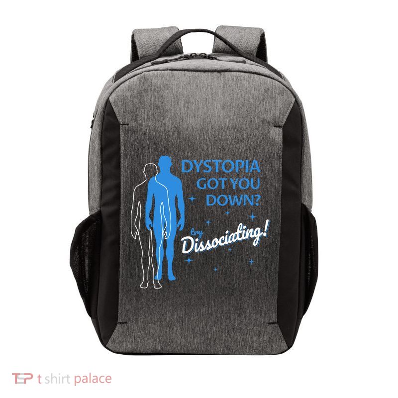 Dystopia Got You Down Try Dissociating Vector Backpack