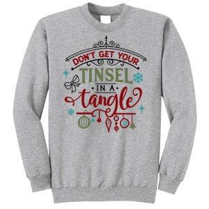 Don't Get Your Tinsel In A Tangle Funny Xmas Tall Sweatshirt