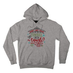 Don't Get Your Tinsel In A Tangle Funny Xmas Tall Hoodie