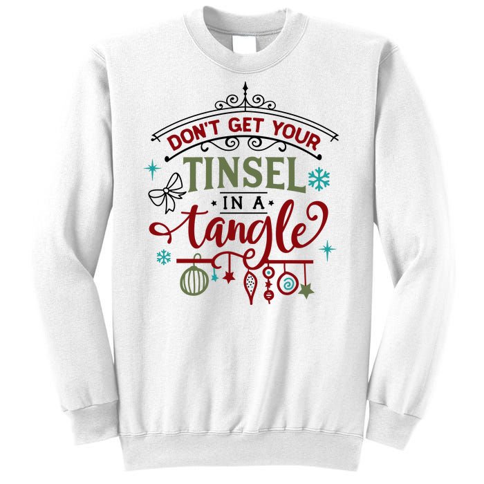 Don't Get Your Tinsel In A Tangle Funny Xmas Sweatshirt