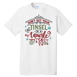 Don't Get Your Tinsel In A Tangle Funny Xmas Tall T-Shirt