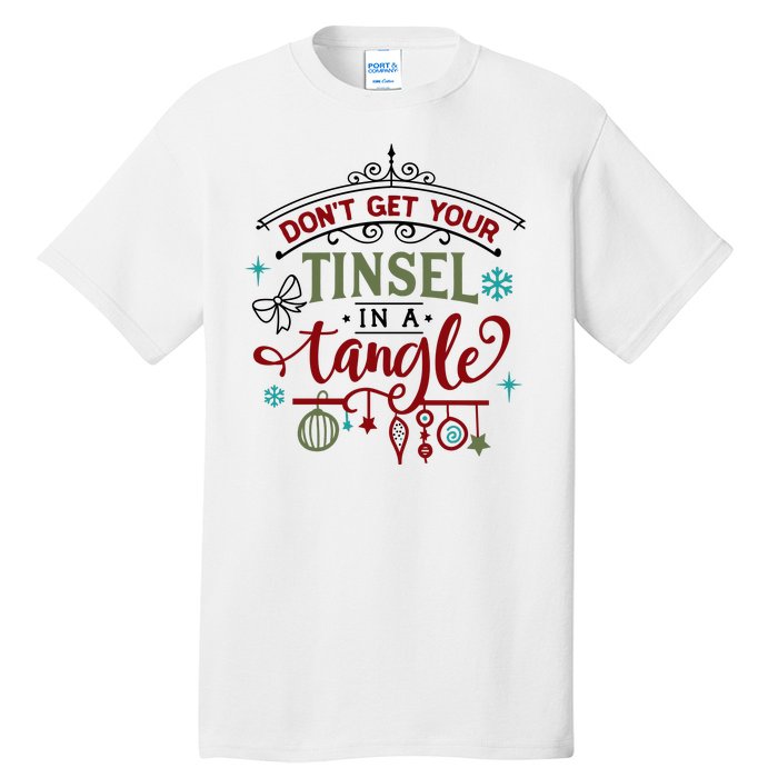 Don't Get Your Tinsel In A Tangle Funny Xmas Tall T-Shirt