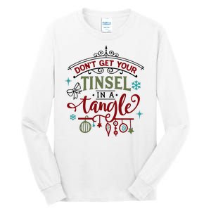 Don't Get Your Tinsel In A Tangle Funny Xmas Tall Long Sleeve T-Shirt