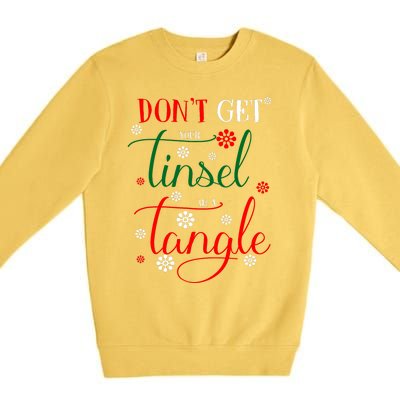 DonT Get Your Tinsel In A Tangle Premium Crewneck Sweatshirt