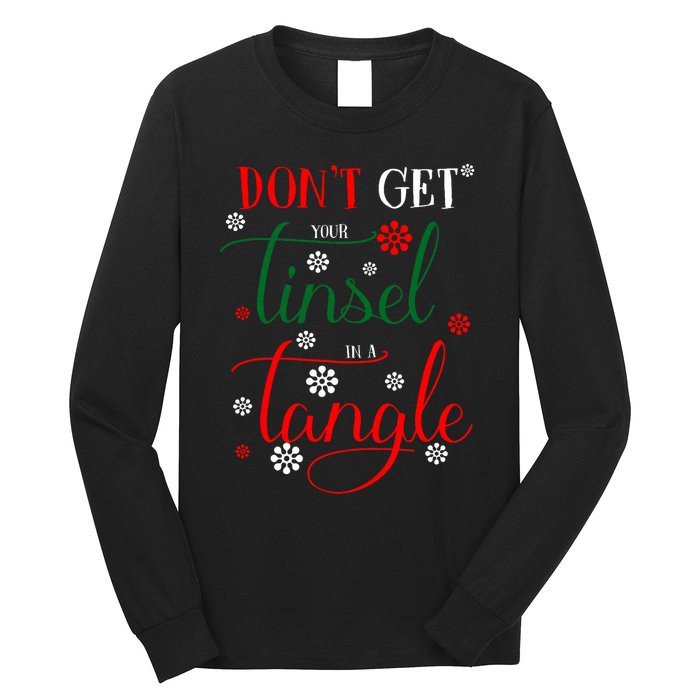 DonT Get Your Tinsel In A Tangle Long Sleeve Shirt