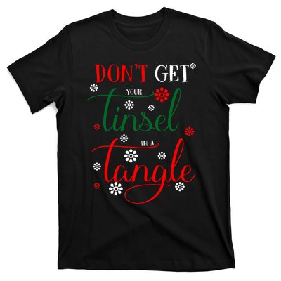 DonT Get Your Tinsel In A Tangle T-Shirt