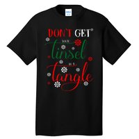 DonT Get Your Tinsel In A Tangle Tall T-Shirt