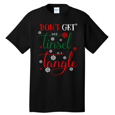 DonT Get Your Tinsel In A Tangle Tall T-Shirt