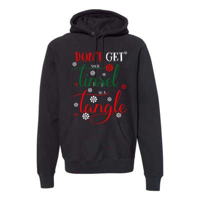 DonT Get Your Tinsel In A Tangle Premium Hoodie