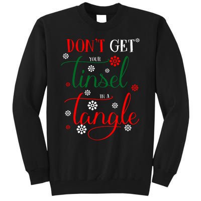 DonT Get Your Tinsel In A Tangle Tall Sweatshirt