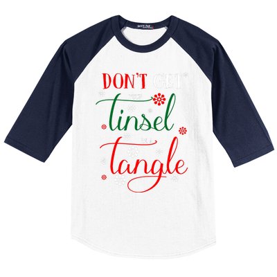 DonT Get Your Tinsel In A Tangle Baseball Sleeve Shirt