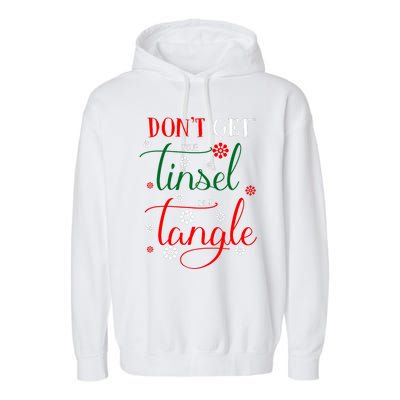 DonT Get Your Tinsel In A Tangle Garment-Dyed Fleece Hoodie