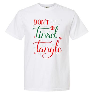 DonT Get Your Tinsel In A Tangle Garment-Dyed Heavyweight T-Shirt