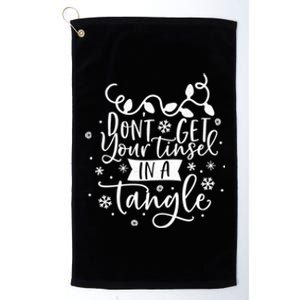 DonT Get Your Tinsel In A Tangle Funny Holiday Christmas Gift Platinum Collection Golf Towel