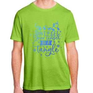 DonT Get Your Tinsel In A Tangle Funny Holiday Christmas Cool Gift Adult ChromaSoft Performance T-Shirt