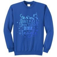 DonT Get Your Tinsel In A Tangle Funny Holiday Christmas Cool Gift Sweatshirt