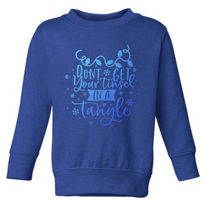 DonT Get Your Tinsel In A Tangle Funny Holiday Christmas Cool Gift Toddler Sweatshirt