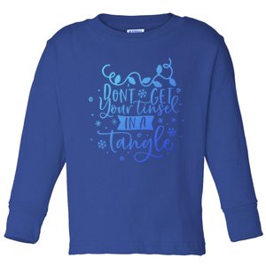 DonT Get Your Tinsel In A Tangle Funny Holiday Christmas Cool Gift Toddler Long Sleeve Shirt