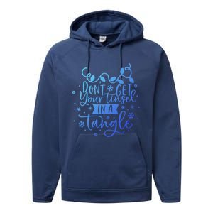 DonT Get Your Tinsel In A Tangle Funny Holiday Christmas Cool Gift Performance Fleece Hoodie