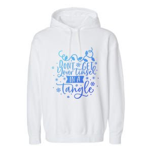 DonT Get Your Tinsel In A Tangle Funny Holiday Christmas Cool Gift Garment-Dyed Fleece Hoodie