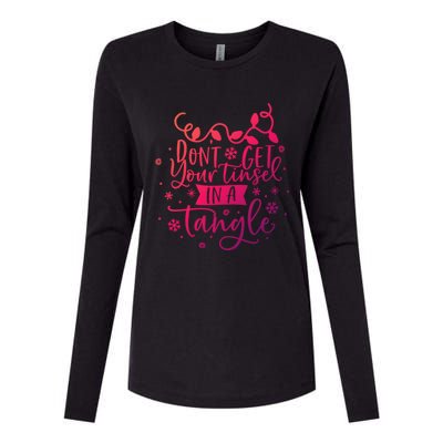 DonT Get Your Tinsel In A Tangle Funny Holiday Christmas Cool Gift Womens Cotton Relaxed Long Sleeve T-Shirt