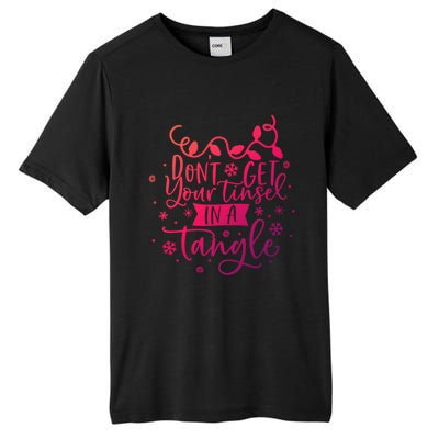 DonT Get Your Tinsel In A Tangle Funny Holiday Christmas Cool Gift Tall Fusion ChromaSoft Performance T-Shirt