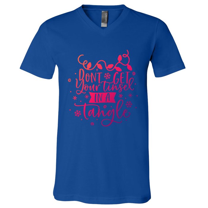 DonT Get Your Tinsel In A Tangle Funny Holiday Christmas Cool Gift V-Neck T-Shirt