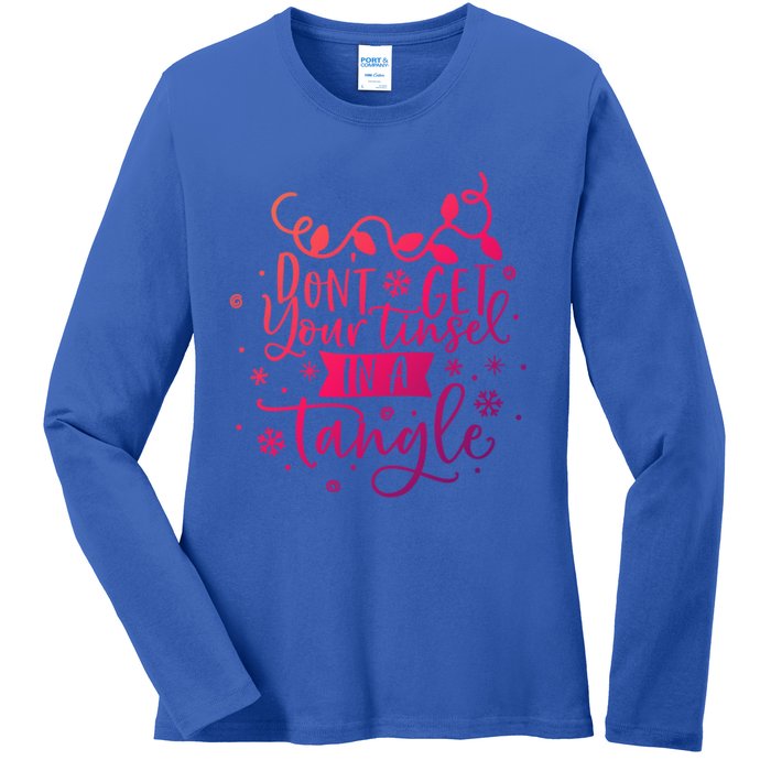 DonT Get Your Tinsel In A Tangle Funny Holiday Christmas Cool Gift Ladies Long Sleeve Shirt