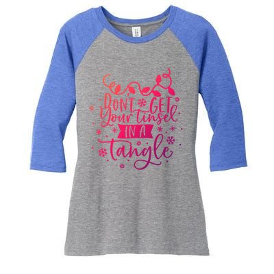 DonT Get Your Tinsel In A Tangle Funny Holiday Christmas Cool Gift Women's Tri-Blend 3/4-Sleeve Raglan Shirt