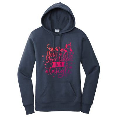 DonT Get Your Tinsel In A Tangle Funny Holiday Christmas Cool Gift Women's Pullover Hoodie