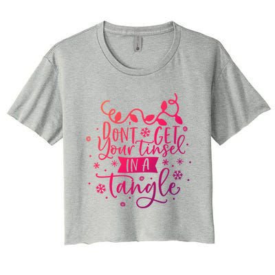 DonT Get Your Tinsel In A Tangle Funny Holiday Christmas Cool Gift Women's Crop Top Tee