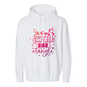 DonT Get Your Tinsel In A Tangle Funny Holiday Christmas Cool Gift Garment-Dyed Fleece Hoodie