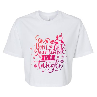 DonT Get Your Tinsel In A Tangle Funny Holiday Christmas Cool Gift Bella+Canvas Jersey Crop Tee