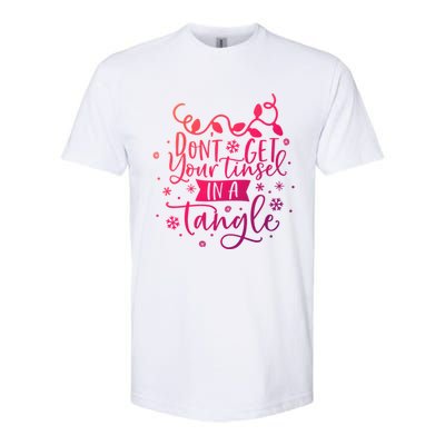 DonT Get Your Tinsel In A Tangle Funny Holiday Christmas Cool Gift Softstyle CVC T-Shirt