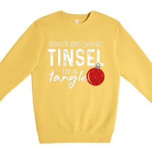 Dont Get Your Tinsel In Tangle Funny Christmas Premium Crewneck Sweatshirt