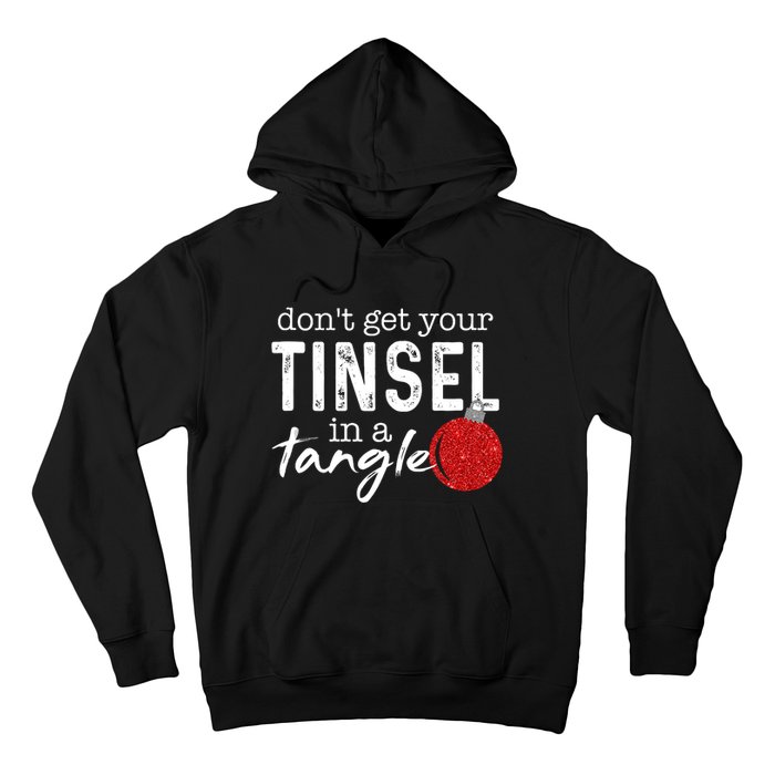 Dont Get Your Tinsel In Tangle Funny Christmas Hoodie