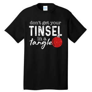 Dont Get Your Tinsel In Tangle Funny Christmas Tall T-Shirt