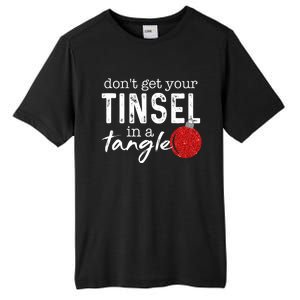 Dont Get Your Tinsel In Tangle Funny Christmas Tall Fusion ChromaSoft Performance T-Shirt