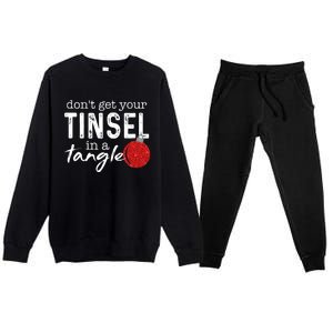 Dont Get Your Tinsel In Tangle Funny Christmas Premium Crewneck Sweatsuit Set