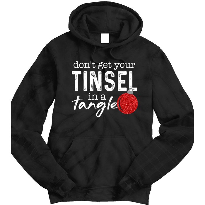 Dont Get Your Tinsel In Tangle Funny Christmas Tie Dye Hoodie