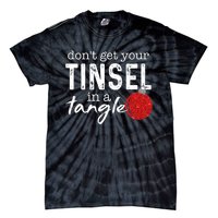 Dont Get Your Tinsel In Tangle Funny Christmas Tie-Dye T-Shirt