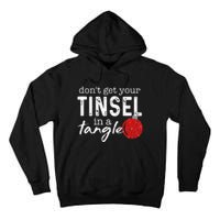 Dont Get Your Tinsel In Tangle Funny Christmas Tall Hoodie