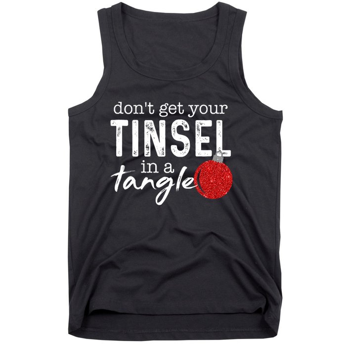 Dont Get Your Tinsel In Tangle Funny Christmas Tank Top