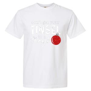 Dont Get Your Tinsel In Tangle Funny Christmas Garment-Dyed Heavyweight T-Shirt