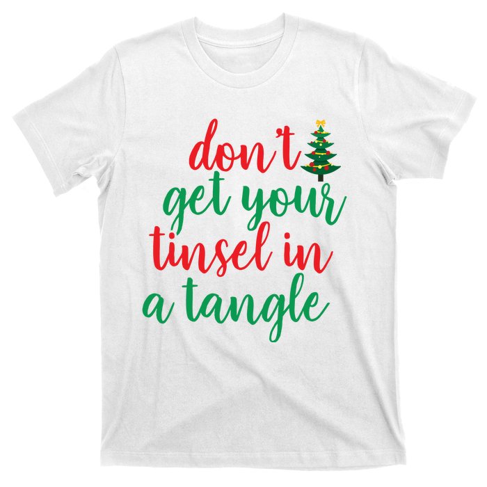 Don't Get Your Tinsel In A Tangle T-Shirt